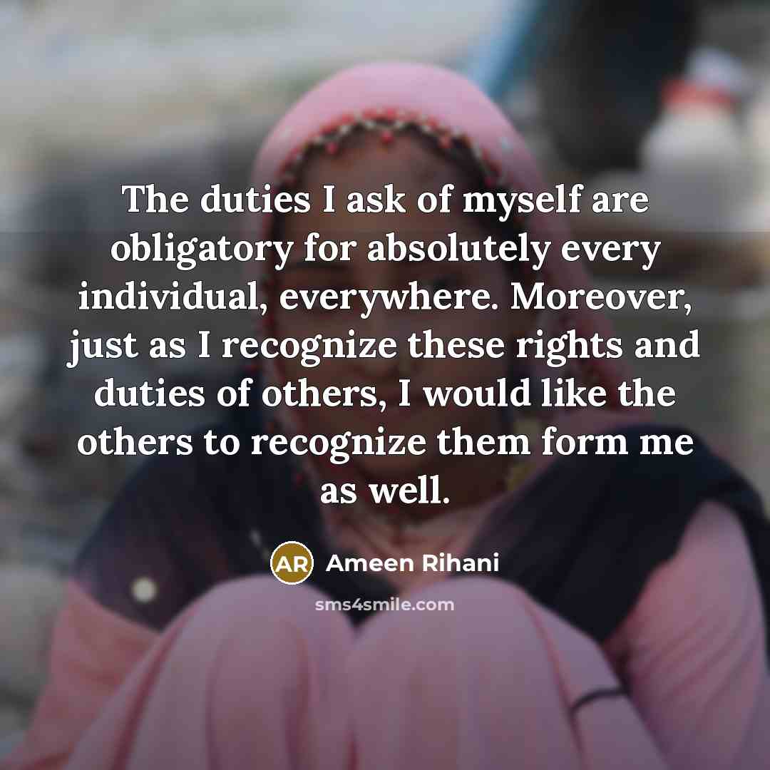 “The duties I ask of myself are obligatory for absolutely…” quote by Ameen Rihani