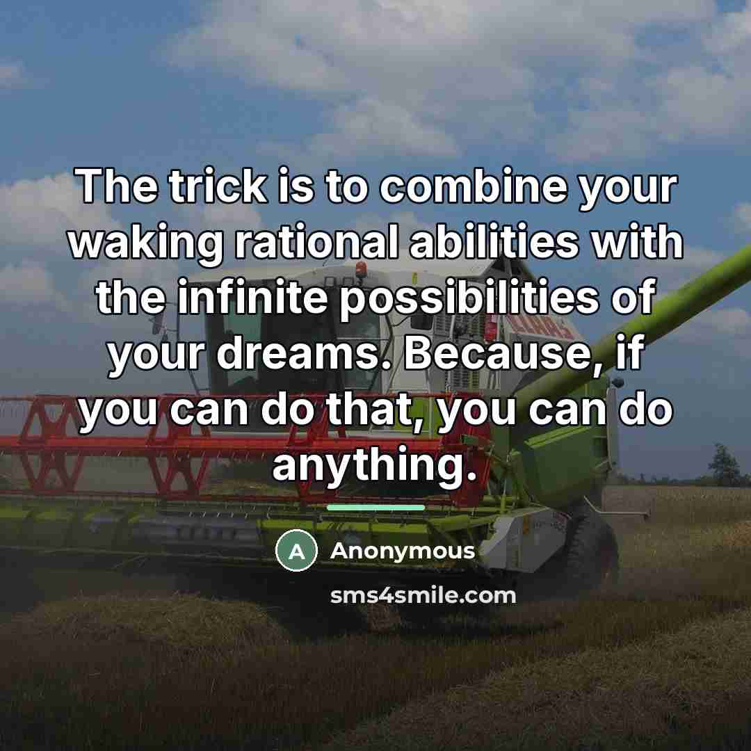 “The trick is to combine your waking rational abilities with…” quote by Anonymous