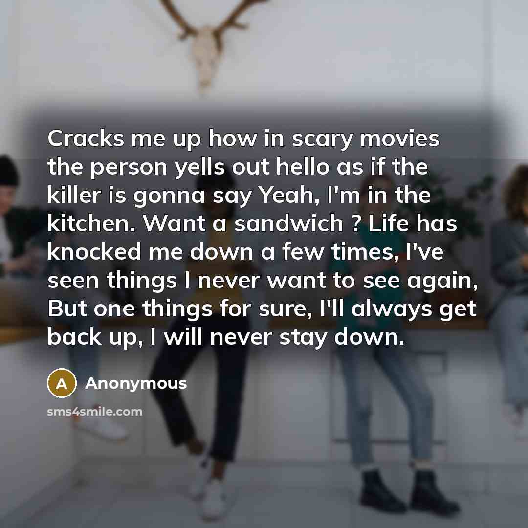 “Cracks me up how in scary movies the person yells…” quote by Anonymous