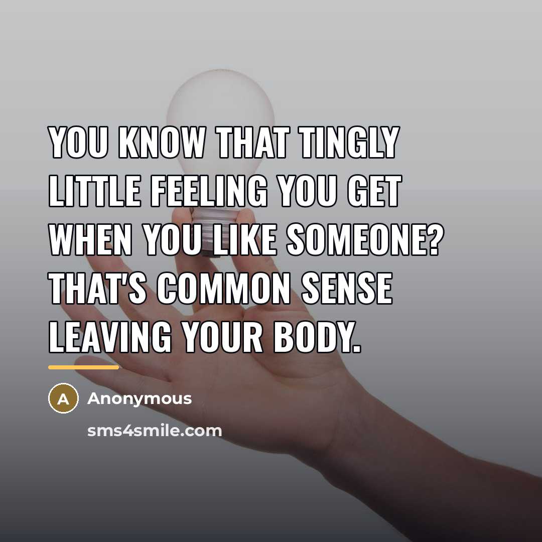 “You know that tingly little feeling you get when you…” quote by Anonymous