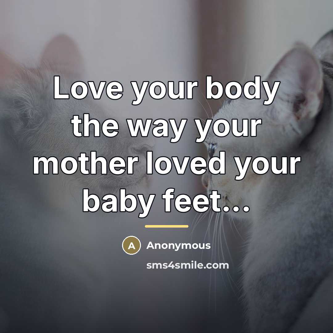 “Love your body the way your mother loved your baby…” quote by Kiley
