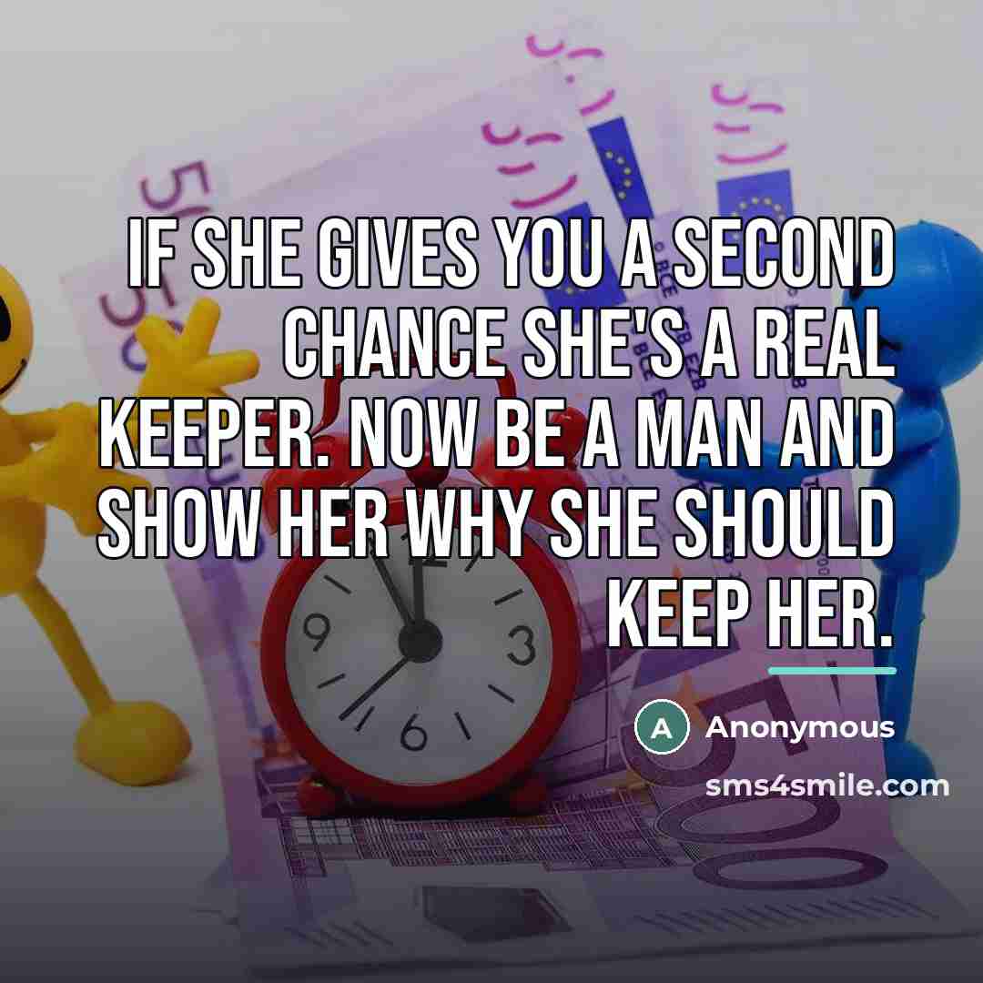 “If she gives you a second chance she's a real…” quote by Anonymous