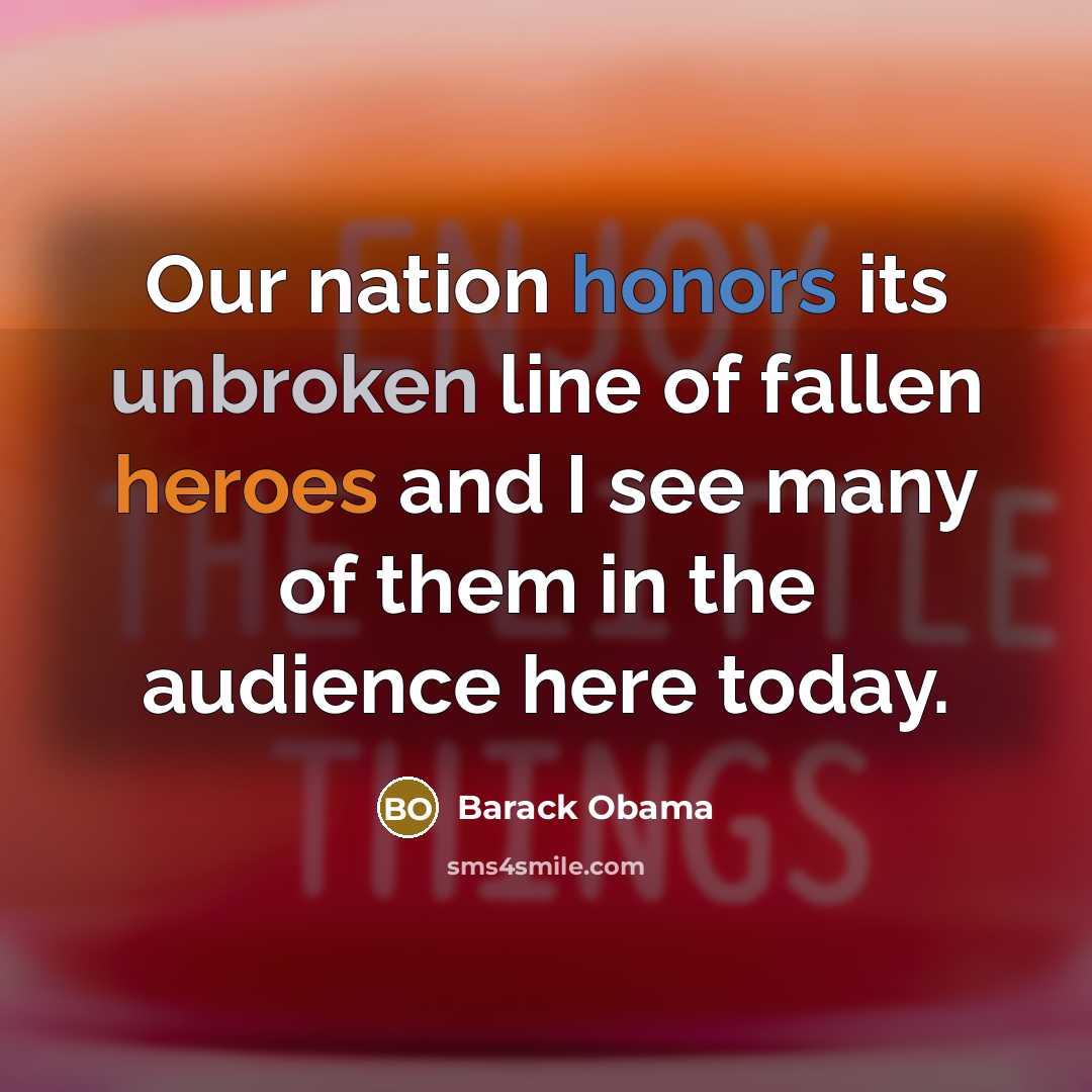 “Our nation honors its unbroken line of fallen heroes and…” quote by Barack Obama