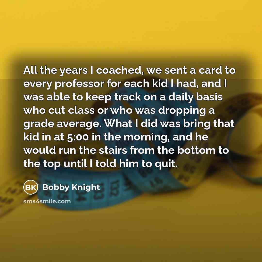 “All the years I coached, we sent a card to…” quote by Bobby Knight