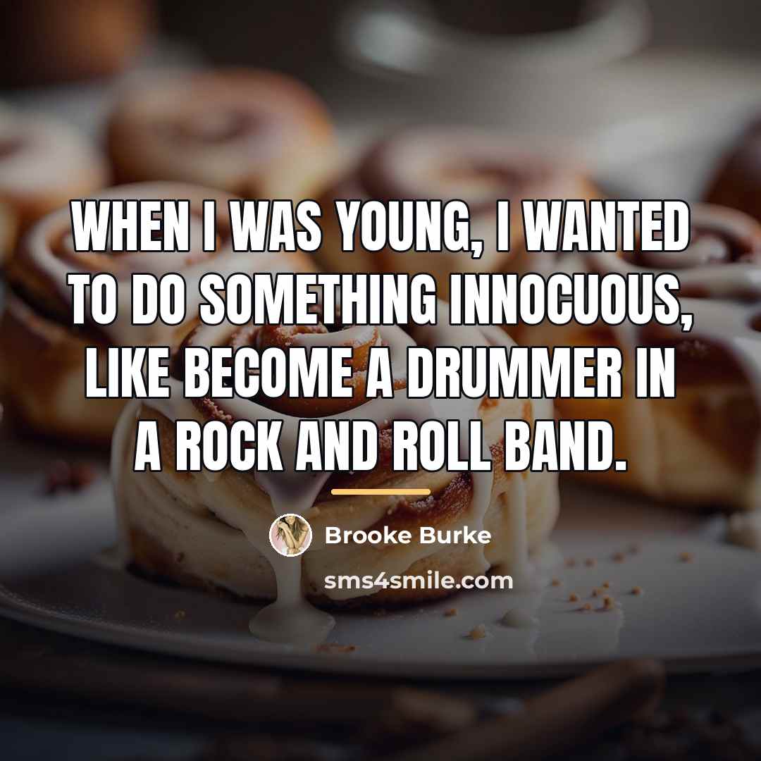 “When I was young, I wanted to do something innocuous,…” quote by Brooke Burke