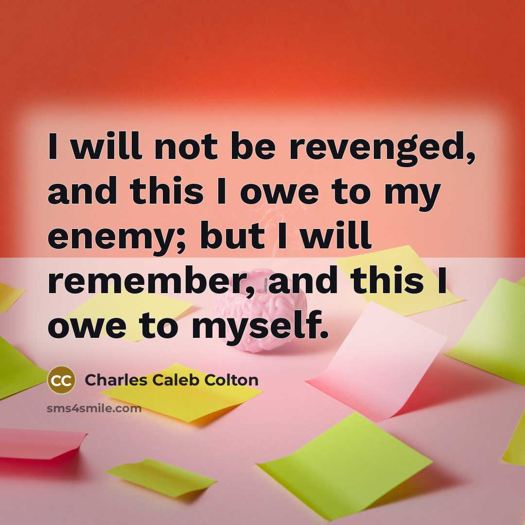 “I will not be revenged, and this I owe to…” quote by Charles Caleb Colton