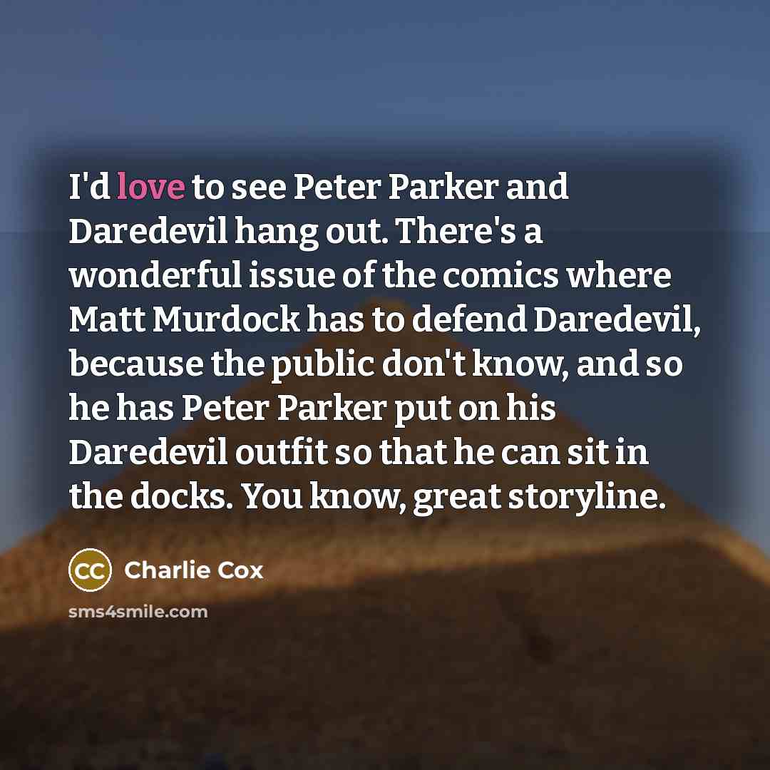 “I'd love to see Peter Parker and Daredevil hang out.…” quote by Charlie Cox