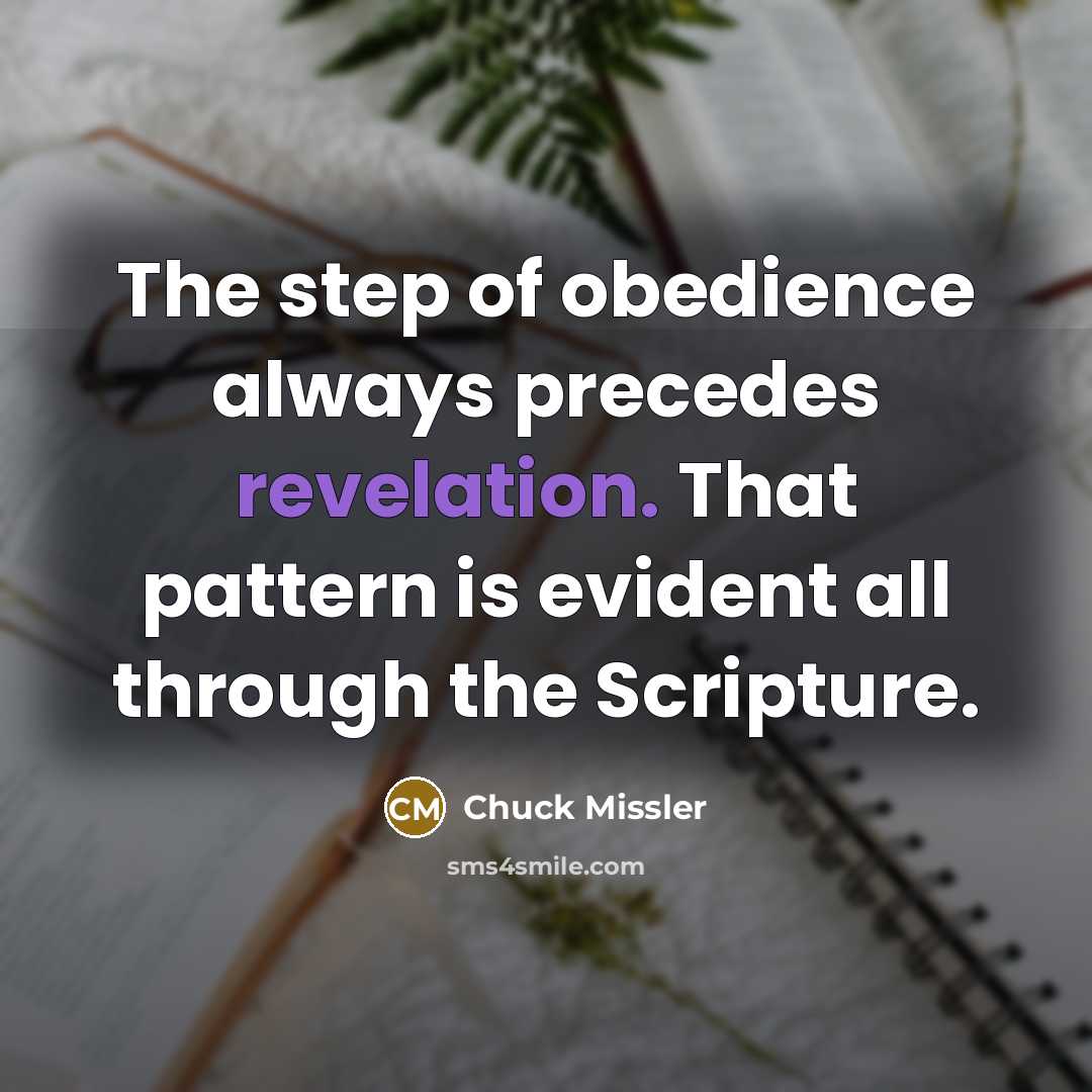 “The step of obedience always precedes revelation. That pattern is…” quote by Chuck Missler