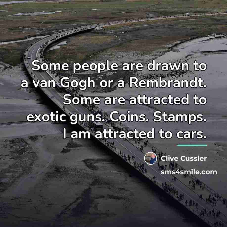 “Some people are drawn to a van Gogh or a…” quote by Clive Cussler
