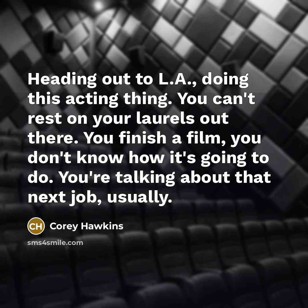 “Heading out to L.A., doing this acting thing. You can't…” quote by Corey Hawkins