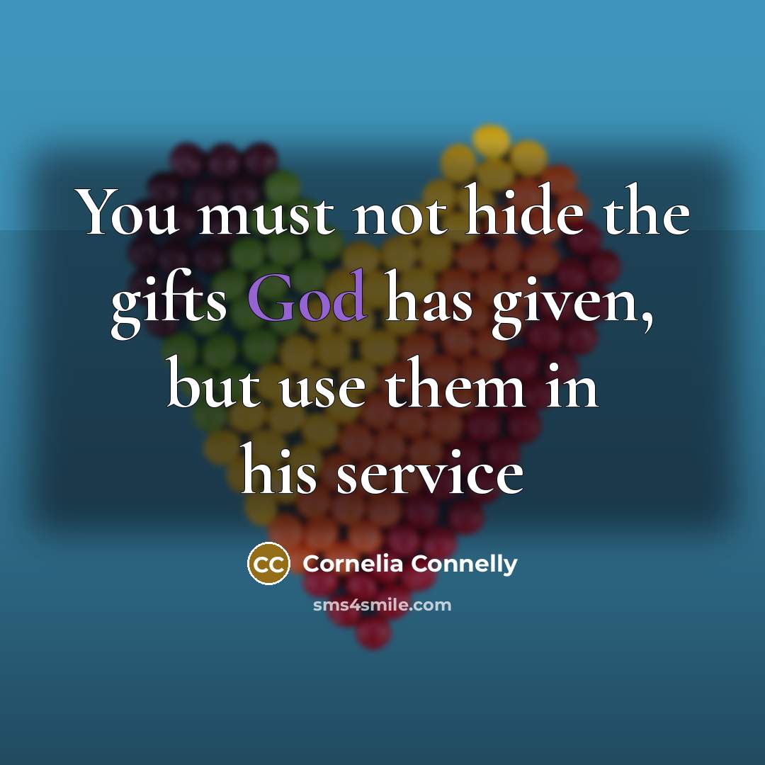“You must not hide the gifts God has given, but…” quote by Cornelia Connelly