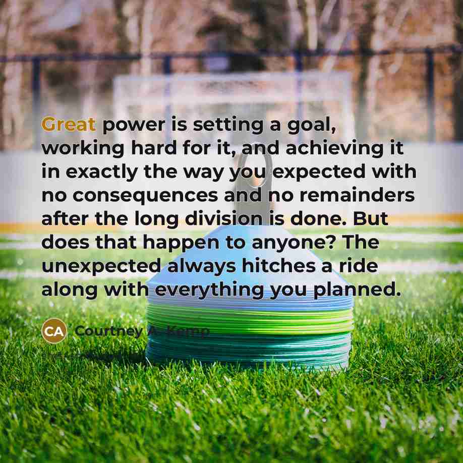 “Great power is setting a goal, working hard for it,…” quote by Courtney A. Kemp