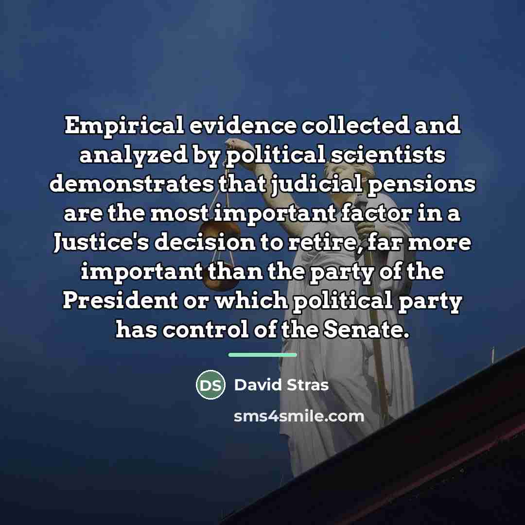 “Empirical evidence collected and analyzed by political scientists demonstrates that…” quote by David Stras