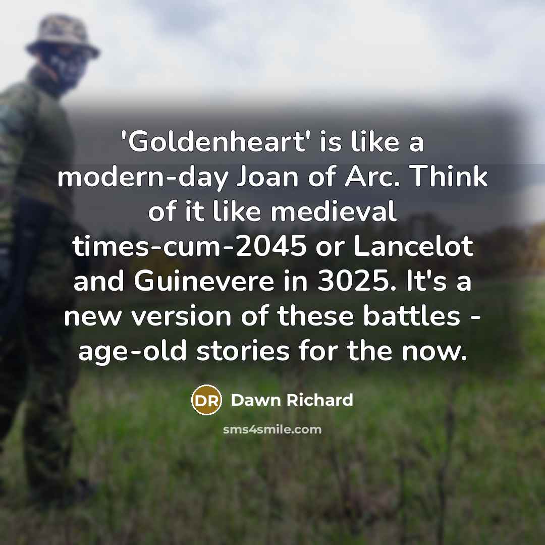 “'Goldenheart' is like a modern-day Joan of Arc. Think of…” quote by Dawn Richard