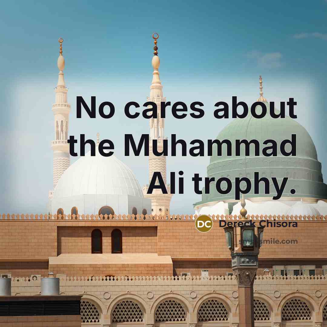 “No cares about the Muhammad Ali trophy.…” quote by Dereck Chisora