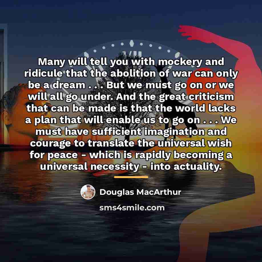 “Many will tell you with mockery and ridicule that the…” quote by Douglas MacArthur
