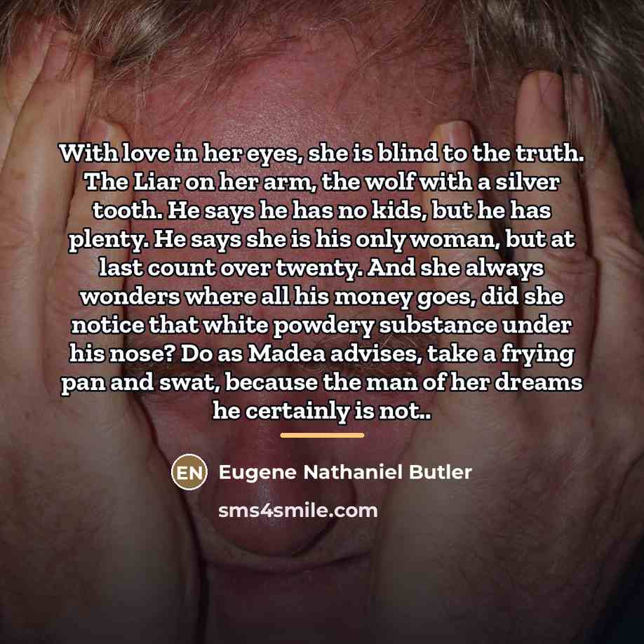 “With love in her eyes, she is blind to the…” quote by Eugene Nathaniel Butler