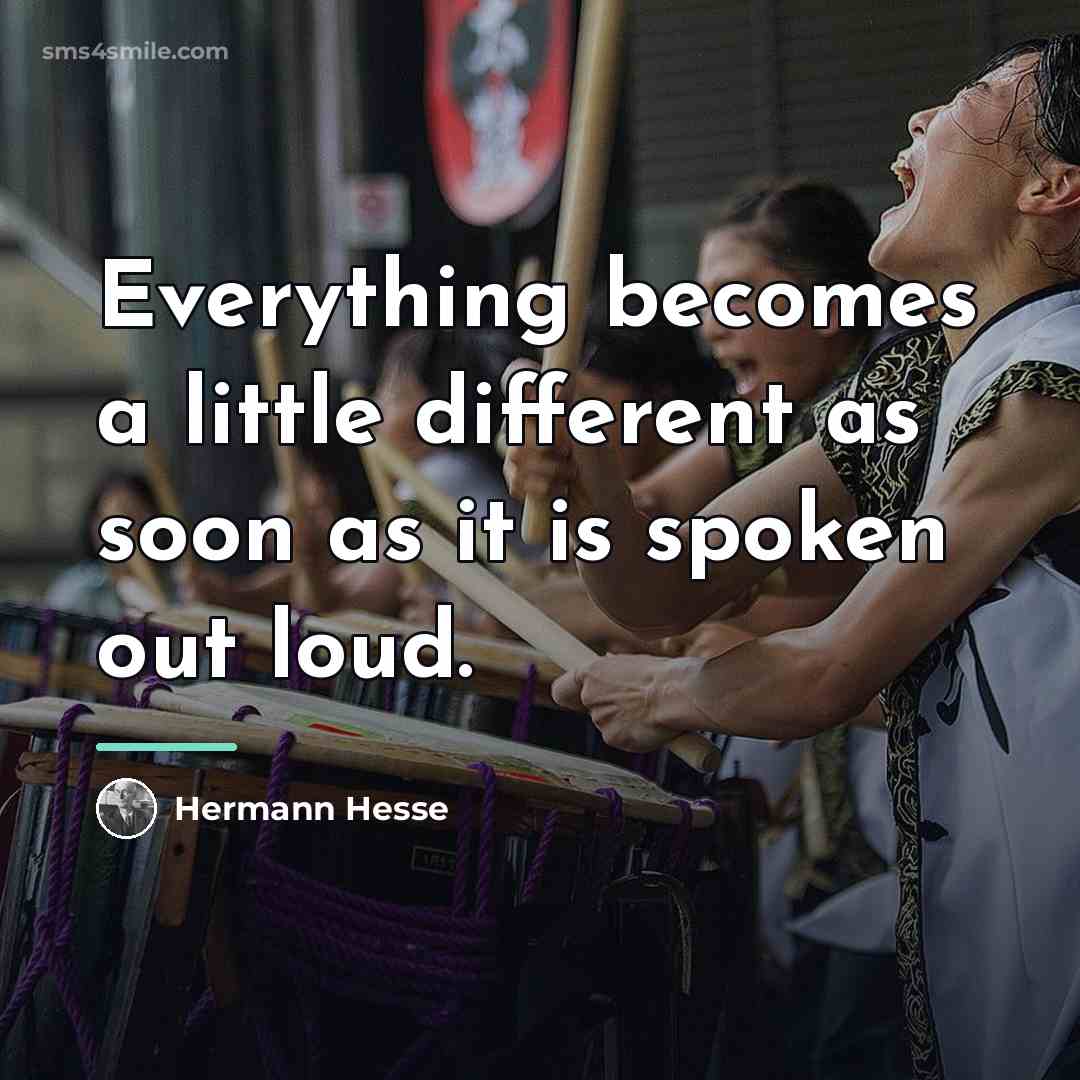 “Everything becomes a little different as soon as it is…” quote by Hermann Hesse