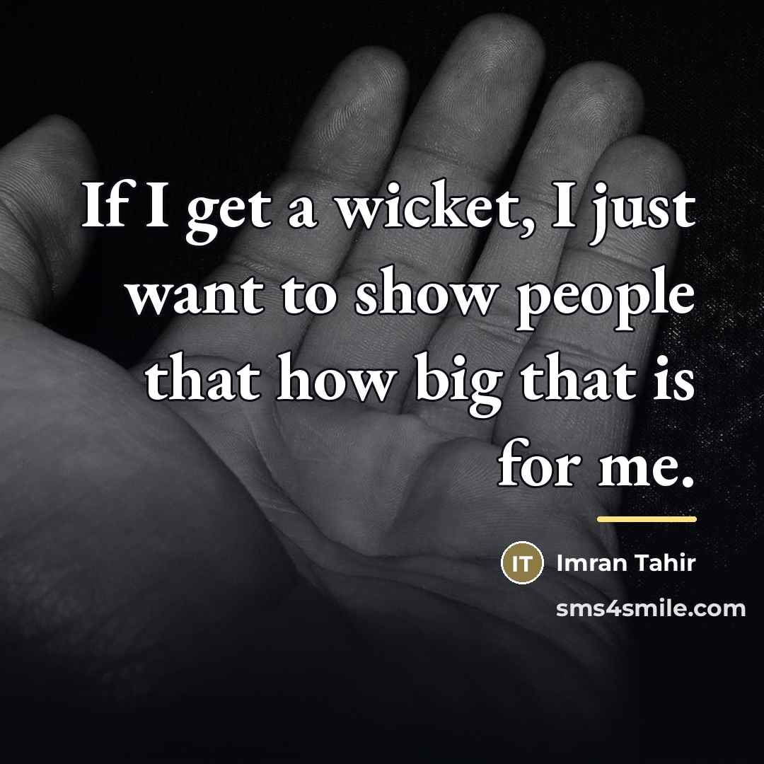 “If I get a wicket, I just want to show…” quote by Imran Tahir