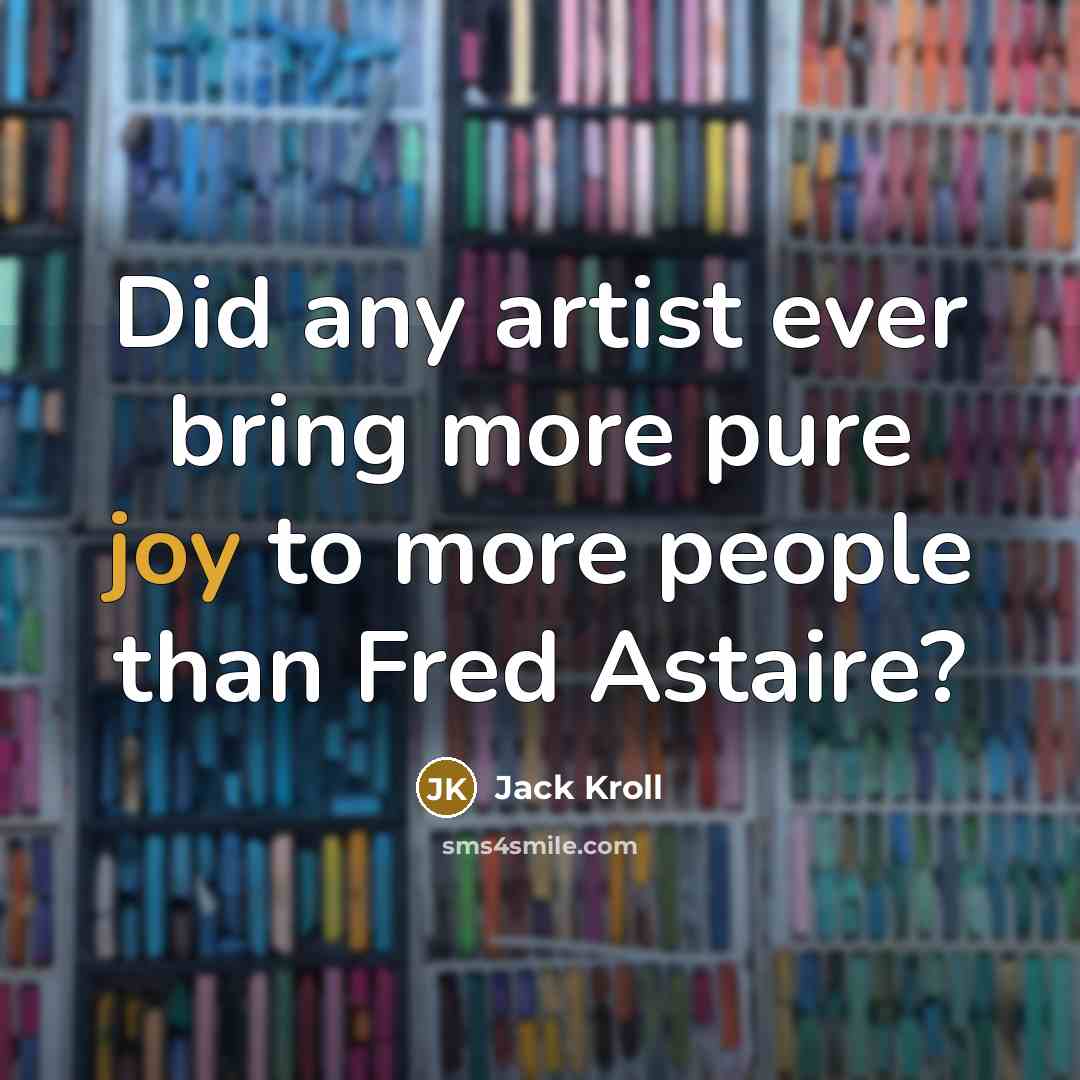 “Did any artist ever bring more pure joy to more…” quote by Jack Kroll