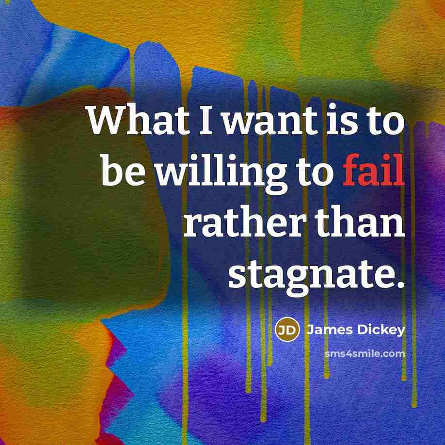 “What I want is to be willing to fail rather…” quote by James Dickey