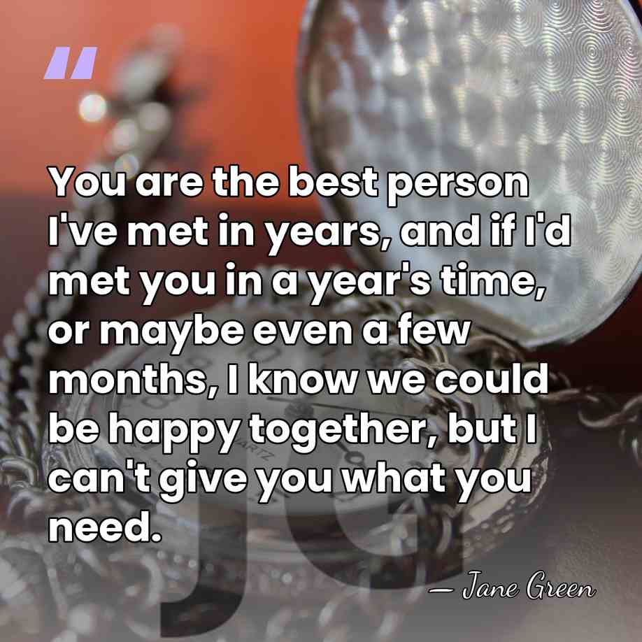 You are the best person I've met in years, and if I'd&hellip; - Jane Green