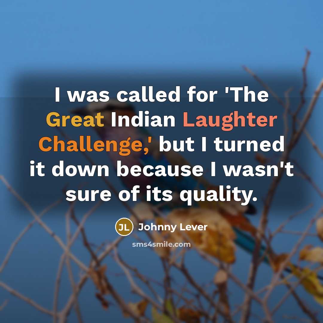 “I was called for 'The Great Indian Laughter Challenge,' but…” quote by Johnny Lever