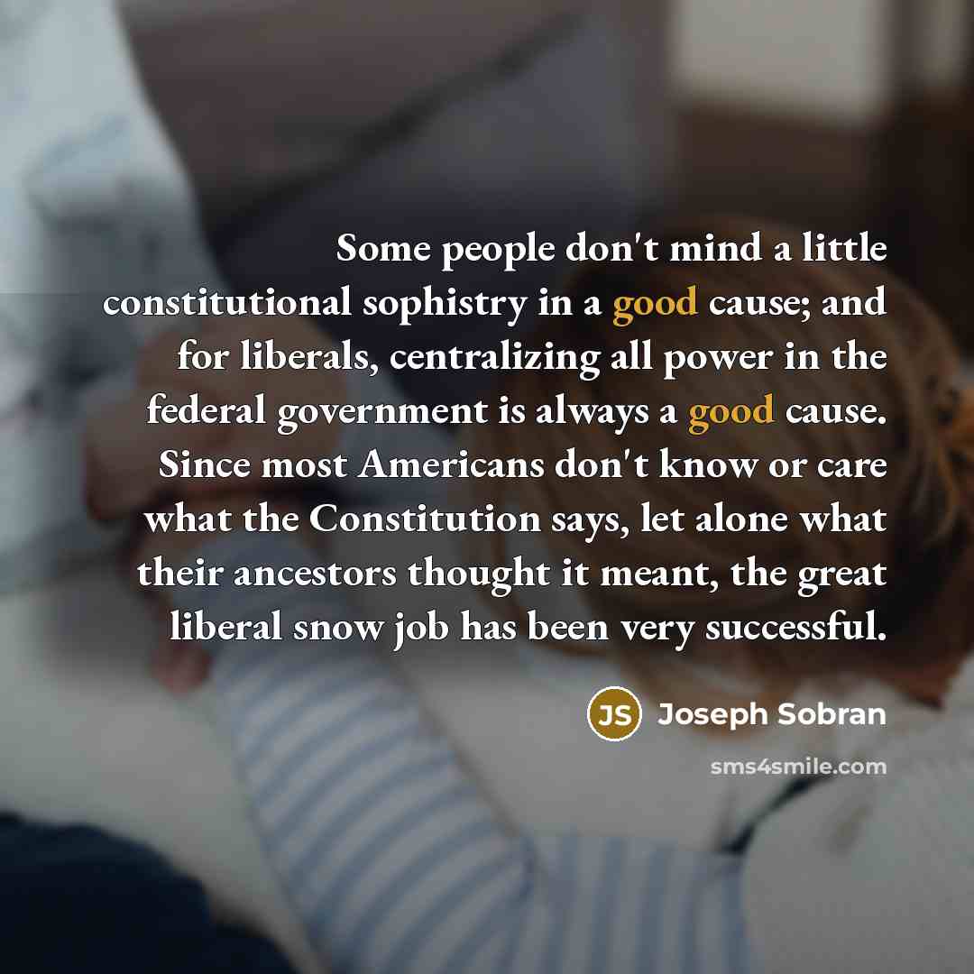“Some people don't mind a little constitutional sophistry in a…” quote by Joseph Sobran