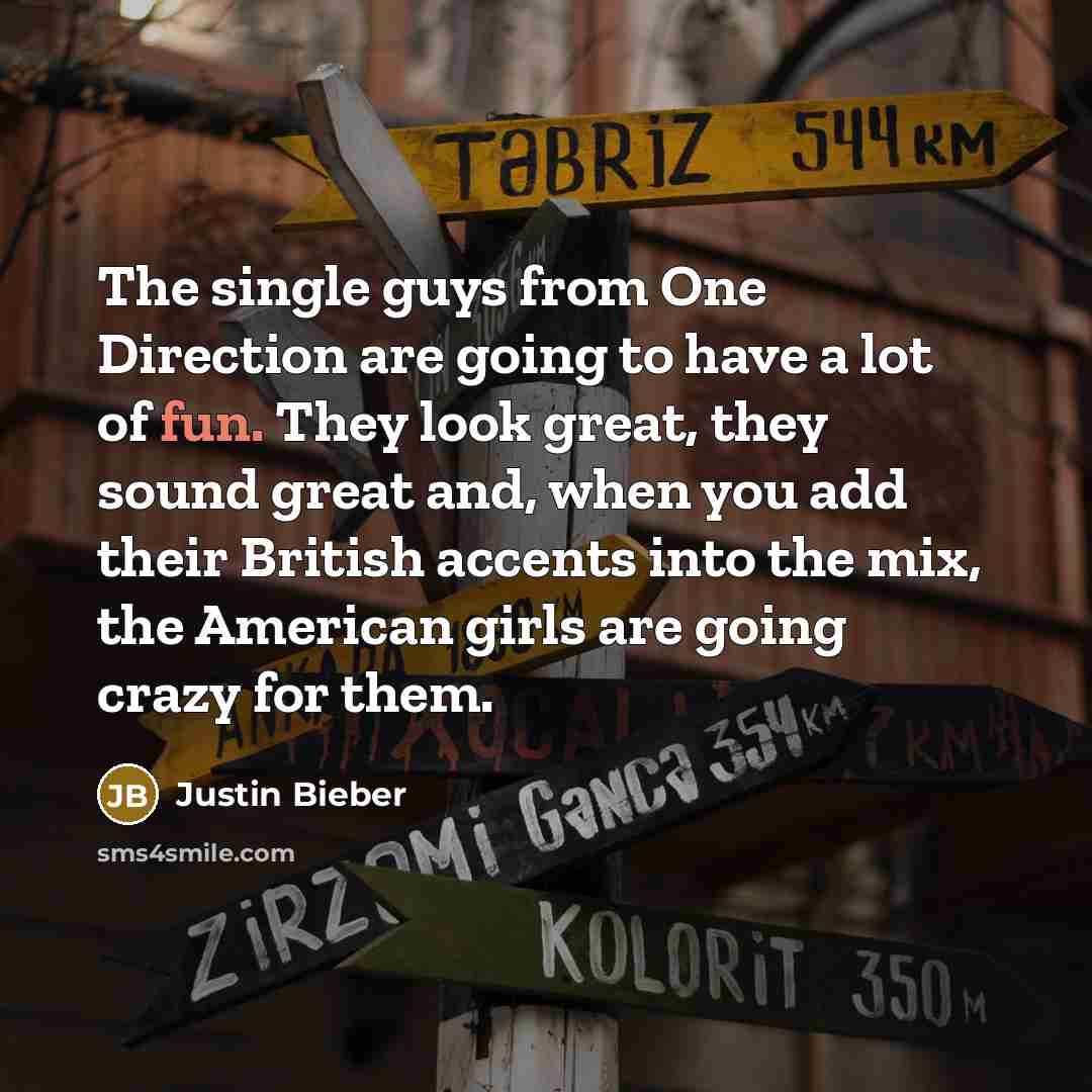 “The single guys from One Direction are going to have…” quote by Justin Bieber