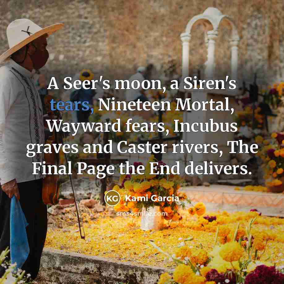 “A Seer's moon, a Siren's tears, Nineteen Mortal, Wayward fears,…” quote by Kami Garcia