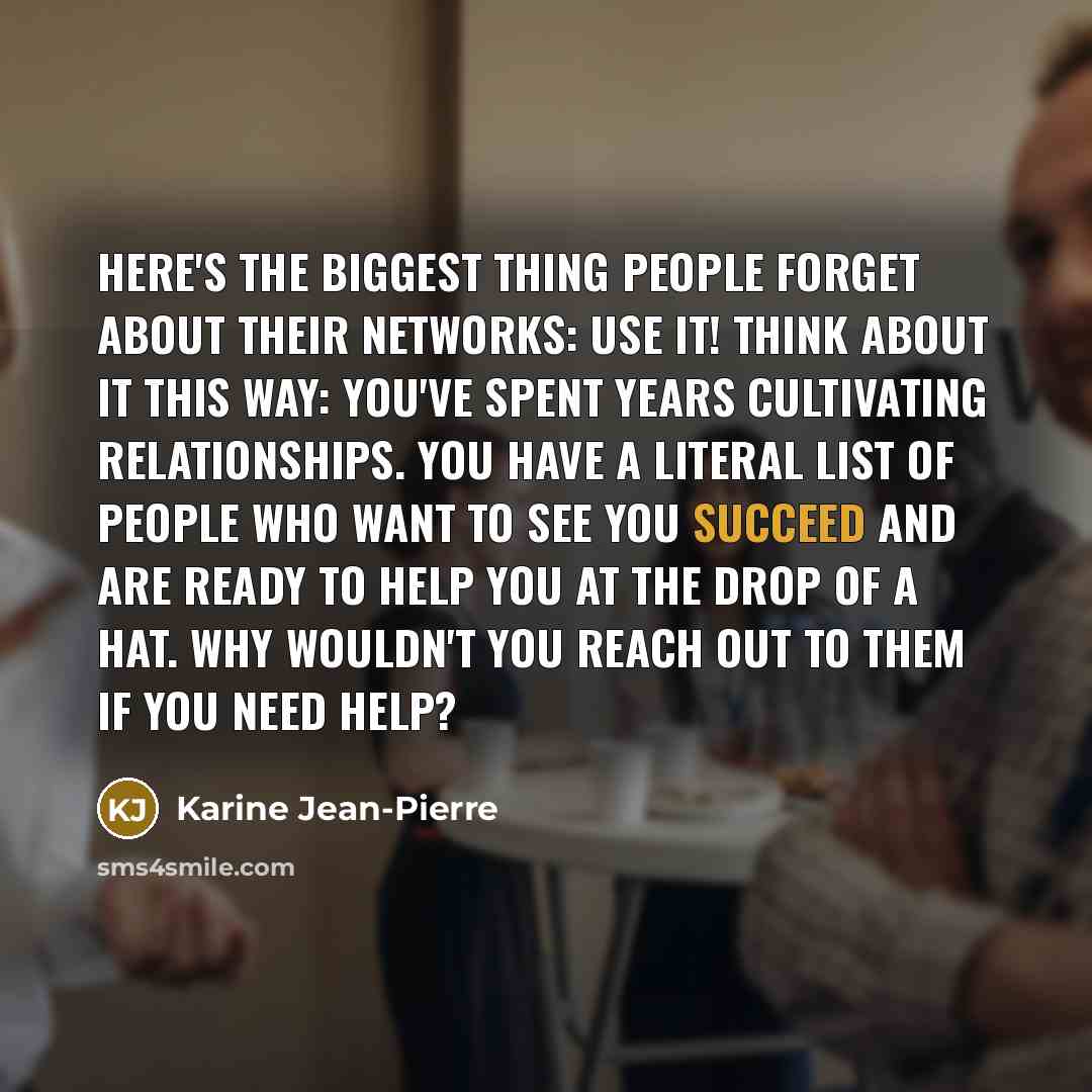 “Here's the biggest thing people forget about their networks: Use…” quote by Karine Jean-Pierre