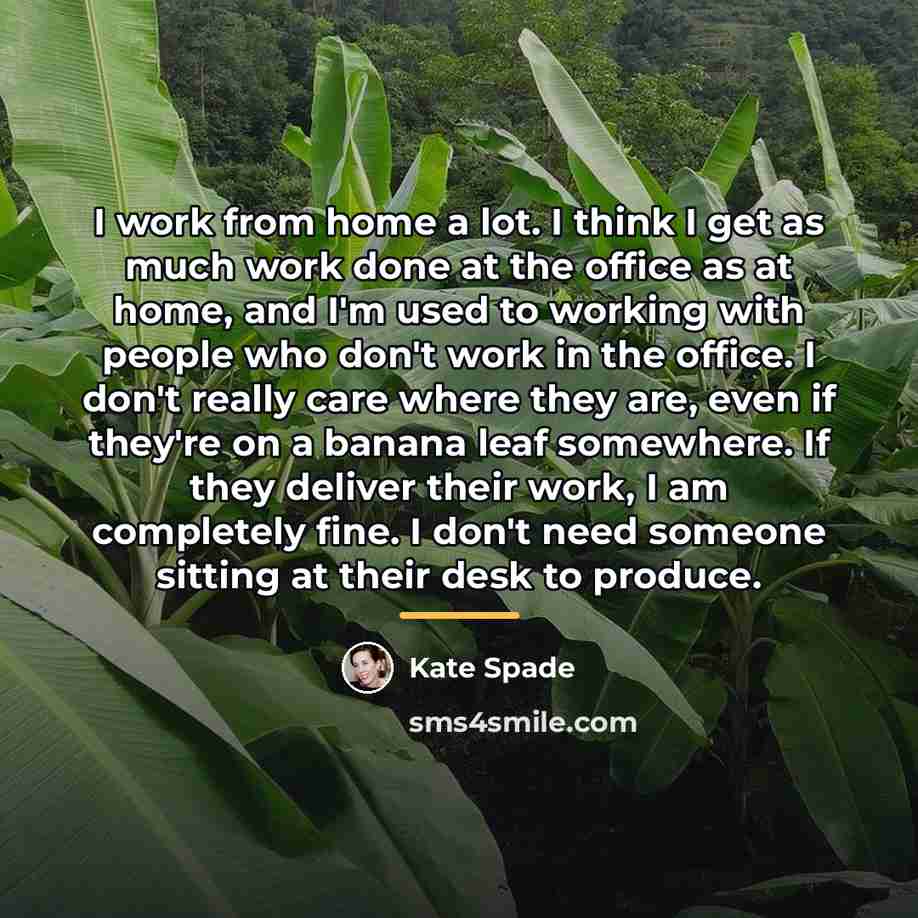 “I work from home a lot. I think I get…” quote by Kate Spade