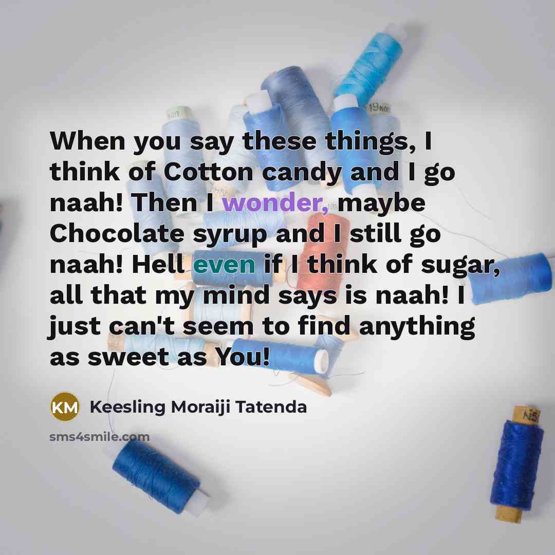 “When you say these things, I think of Cotton candy…” quote by Keesling Moraiji Tatenda