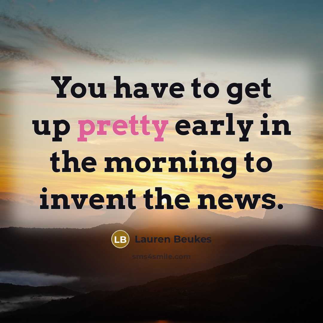 “You have to get up pretty early in the morning…” quote by Lauren Beukes
