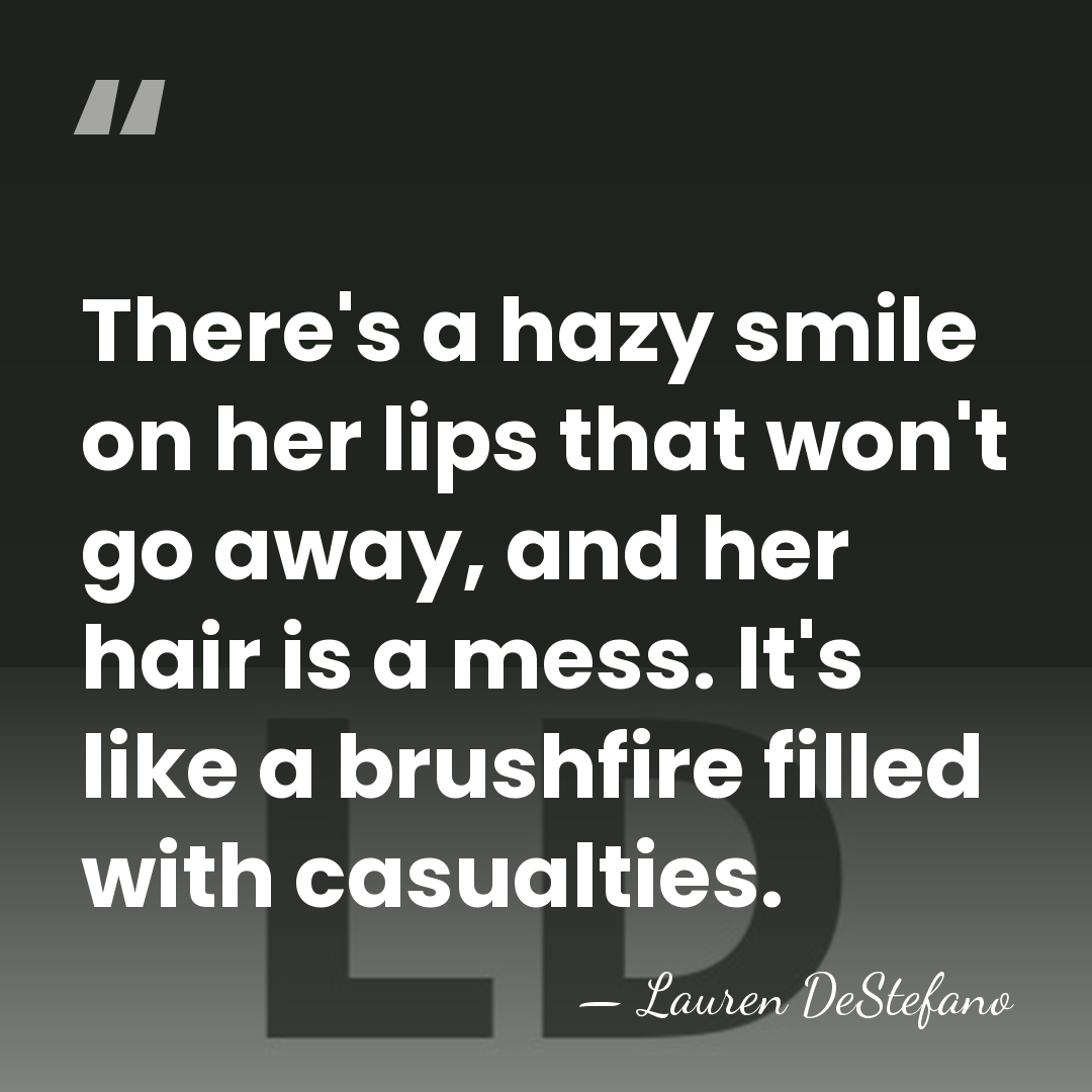 There's a hazy smile on her lips that won't go away, and&hellip; - Lauren DeStefano