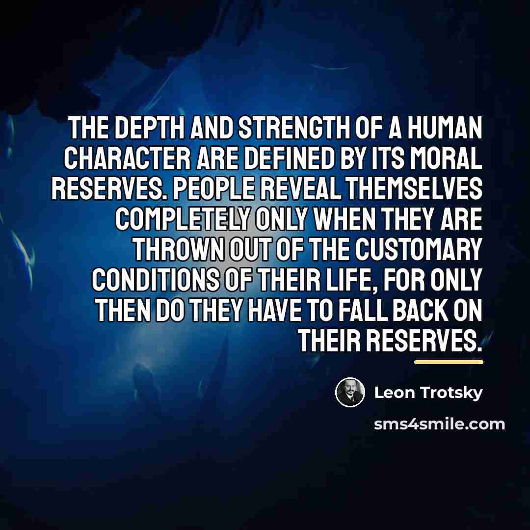 “The depth and strength of a human character are defined…” quote by Leon Trotsky