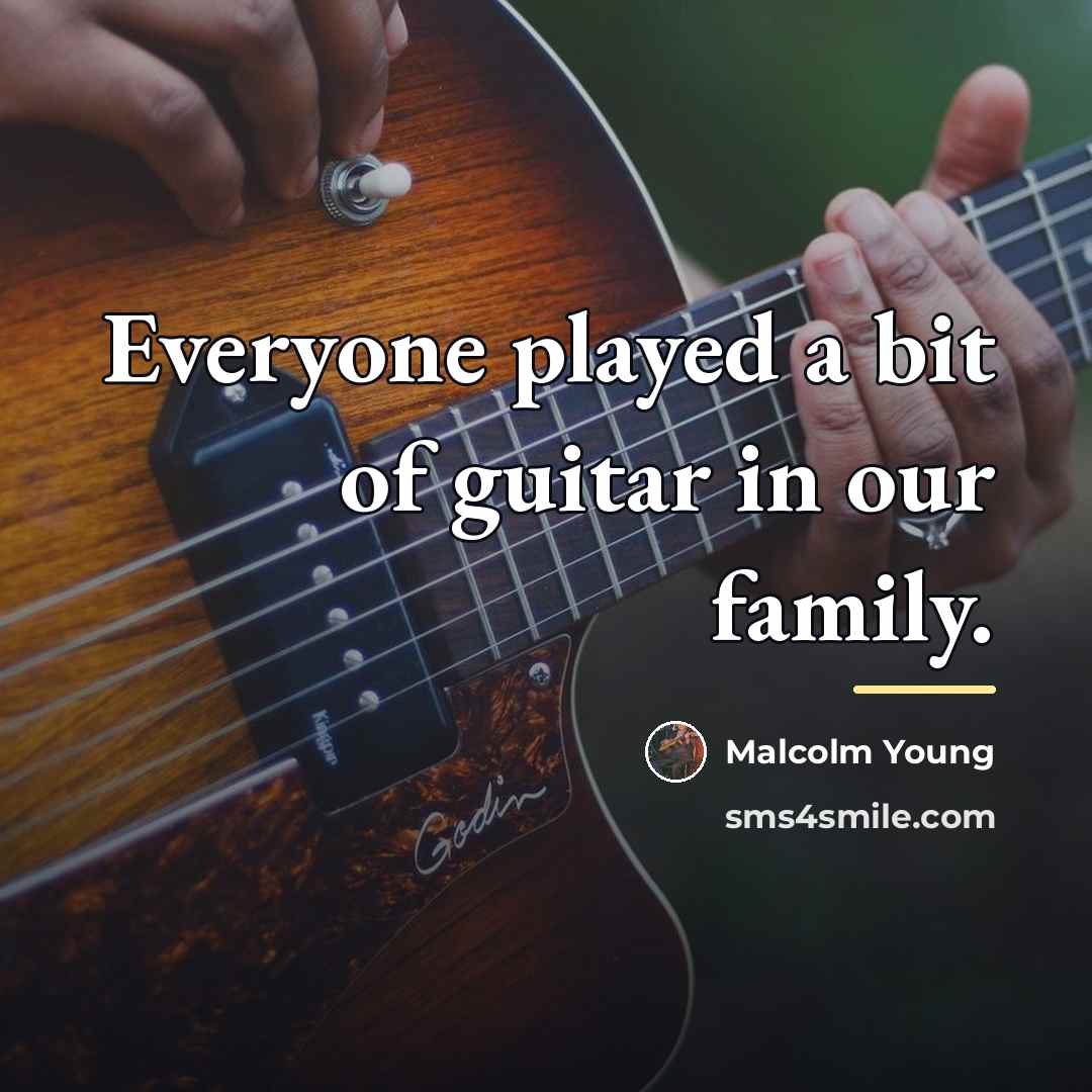 “Everyone played a bit of guitar in our family.…” quote by Malcolm Young