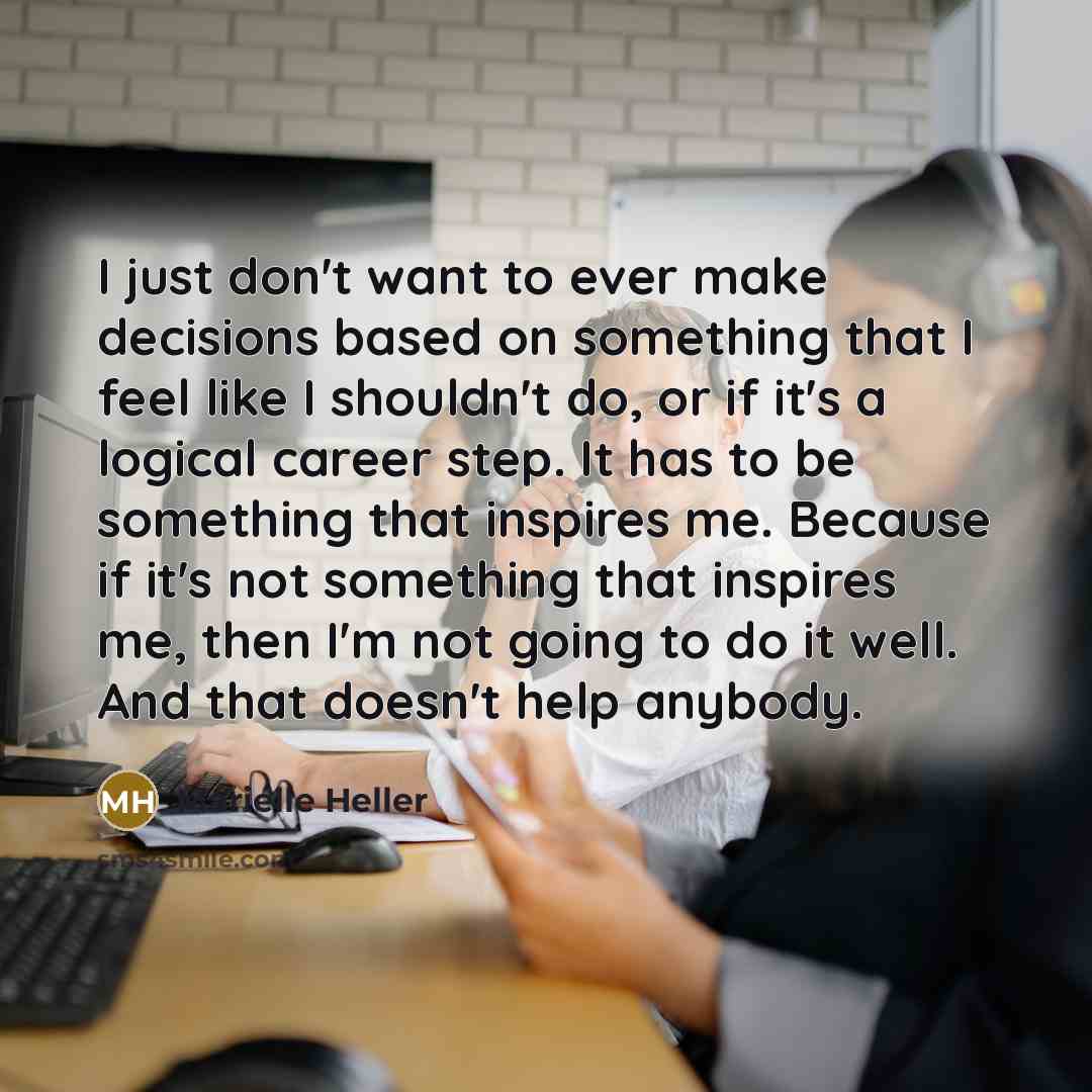 “I just don't want to ever make decisions based on…” quote by Marielle Heller