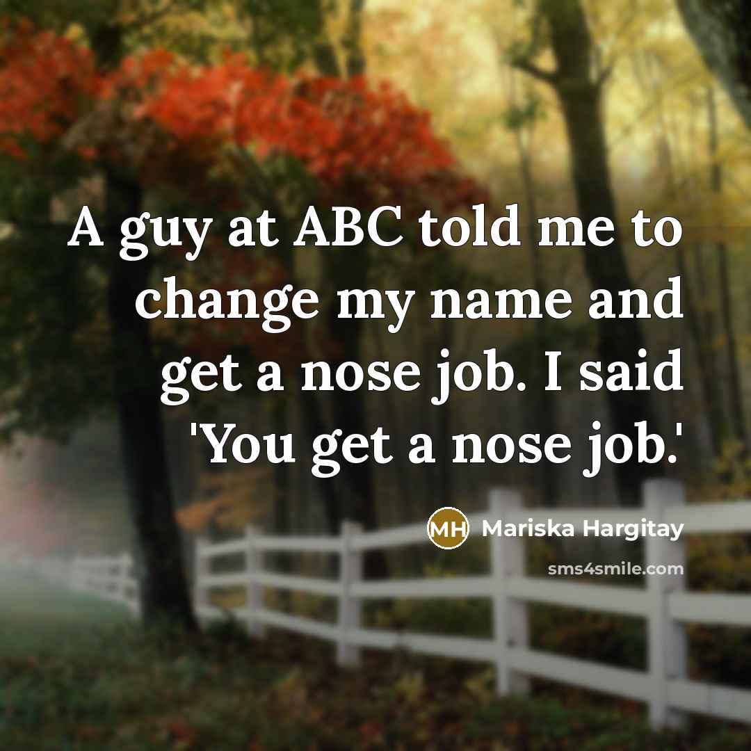 “A guy at ABC told me to change my name…” quote by Mariska Hargitay