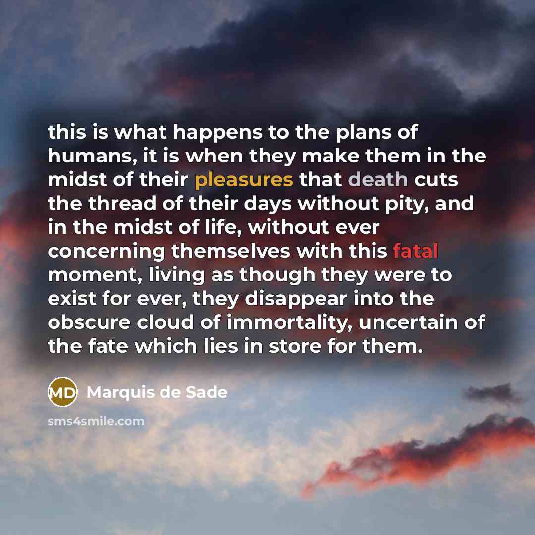 “this is what happens to the plans of humans, it…” quote by Marquis de Sade