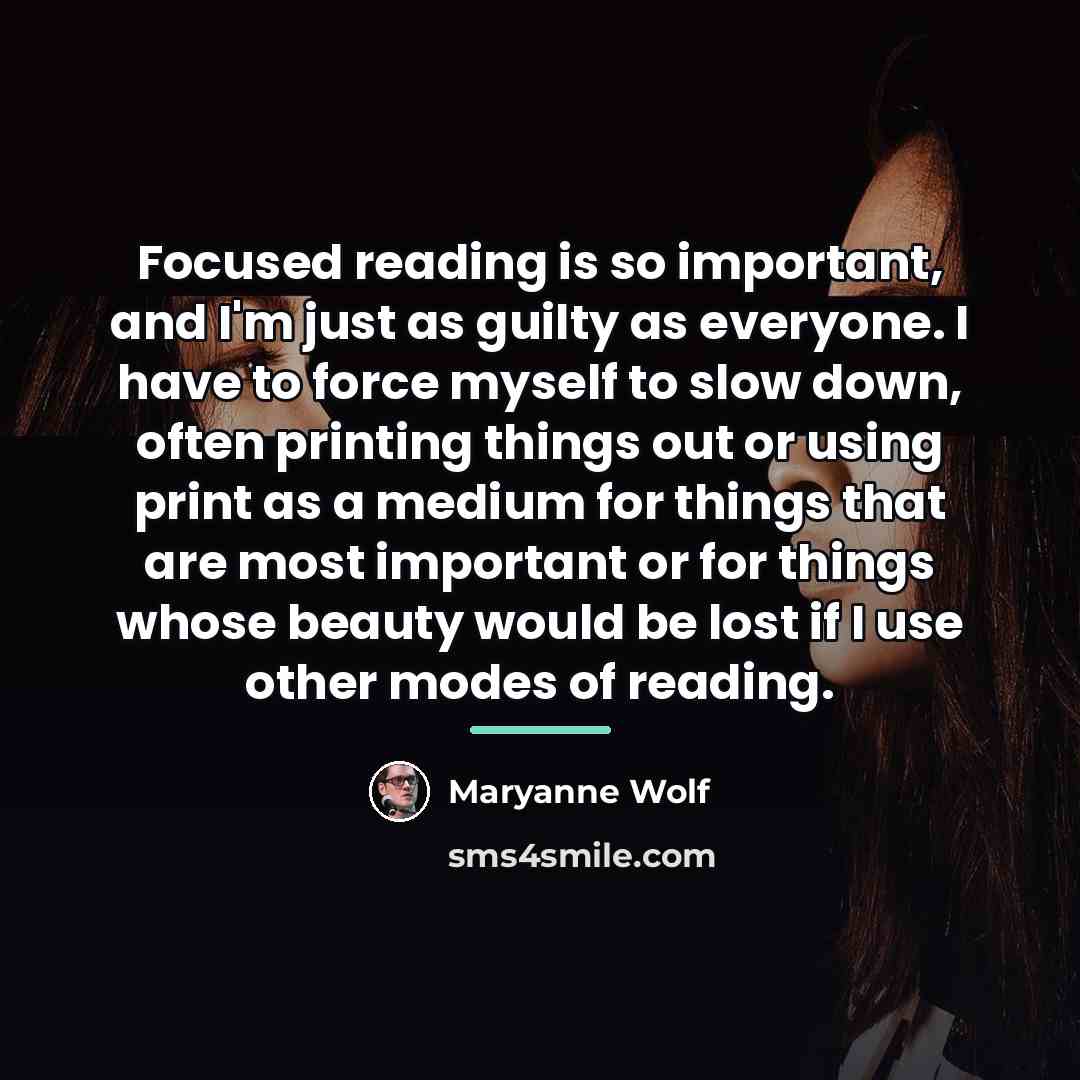 “Focused reading is so important, and I'm just as guilty…” quote by Maryanne Wolf