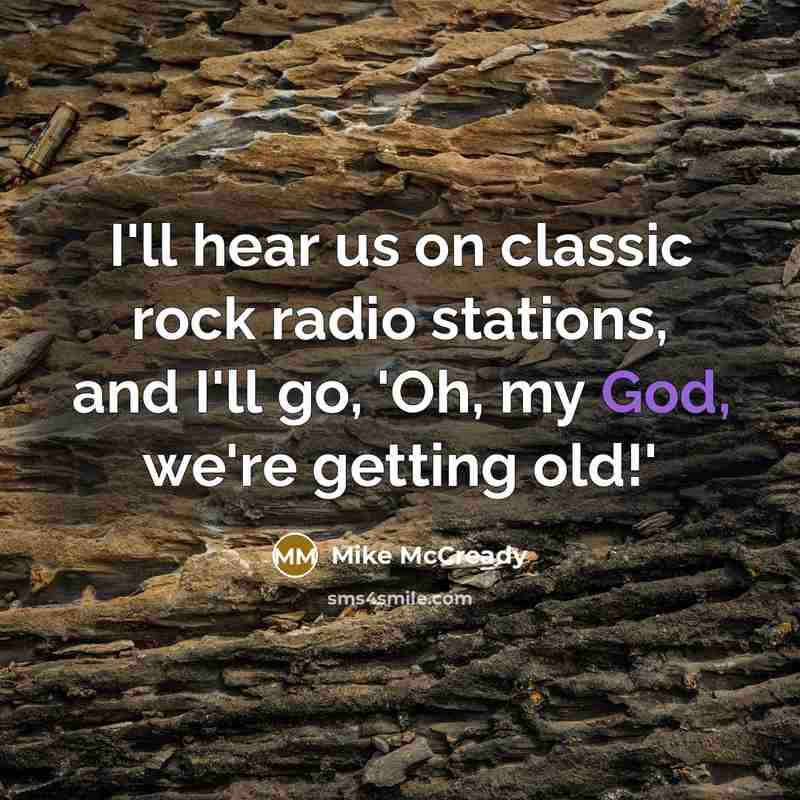 “I'll hear us on classic rock radio stations, and I'll…” quote by Mike McCready
