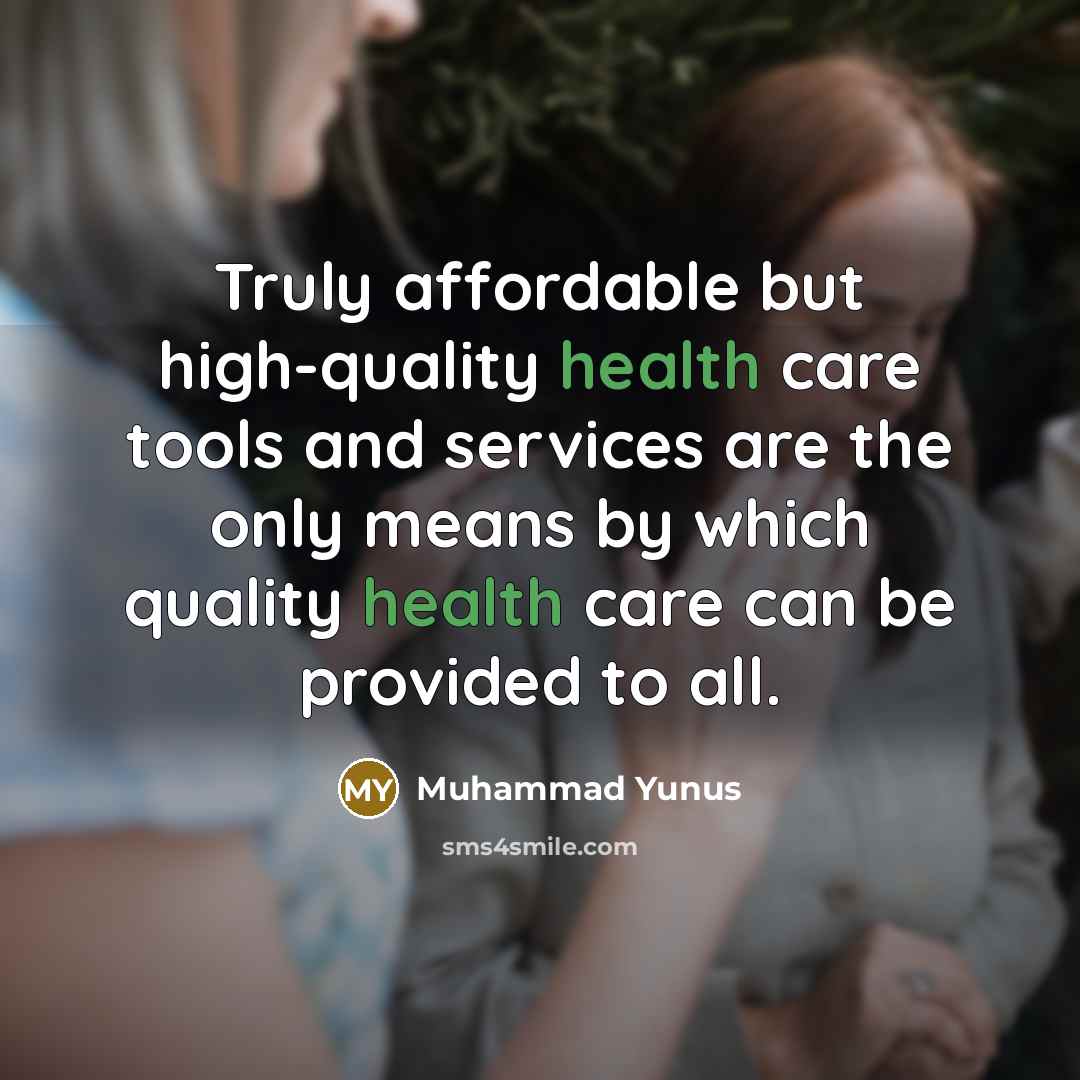 “Truly affordable but high-quality health care tools and services are…” quote by Muhammad Yunus