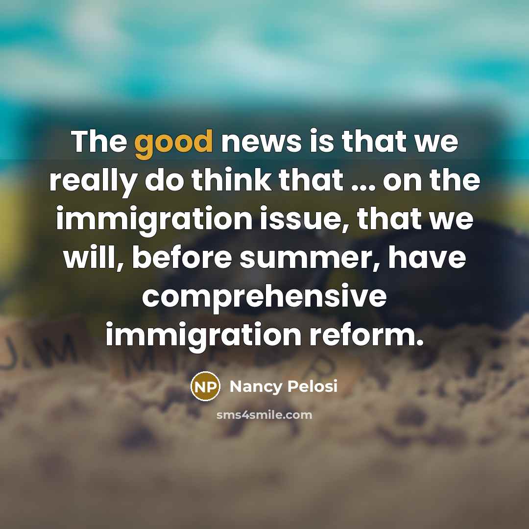 “The good news is that we really do think that…” quote by Nancy Pelosi