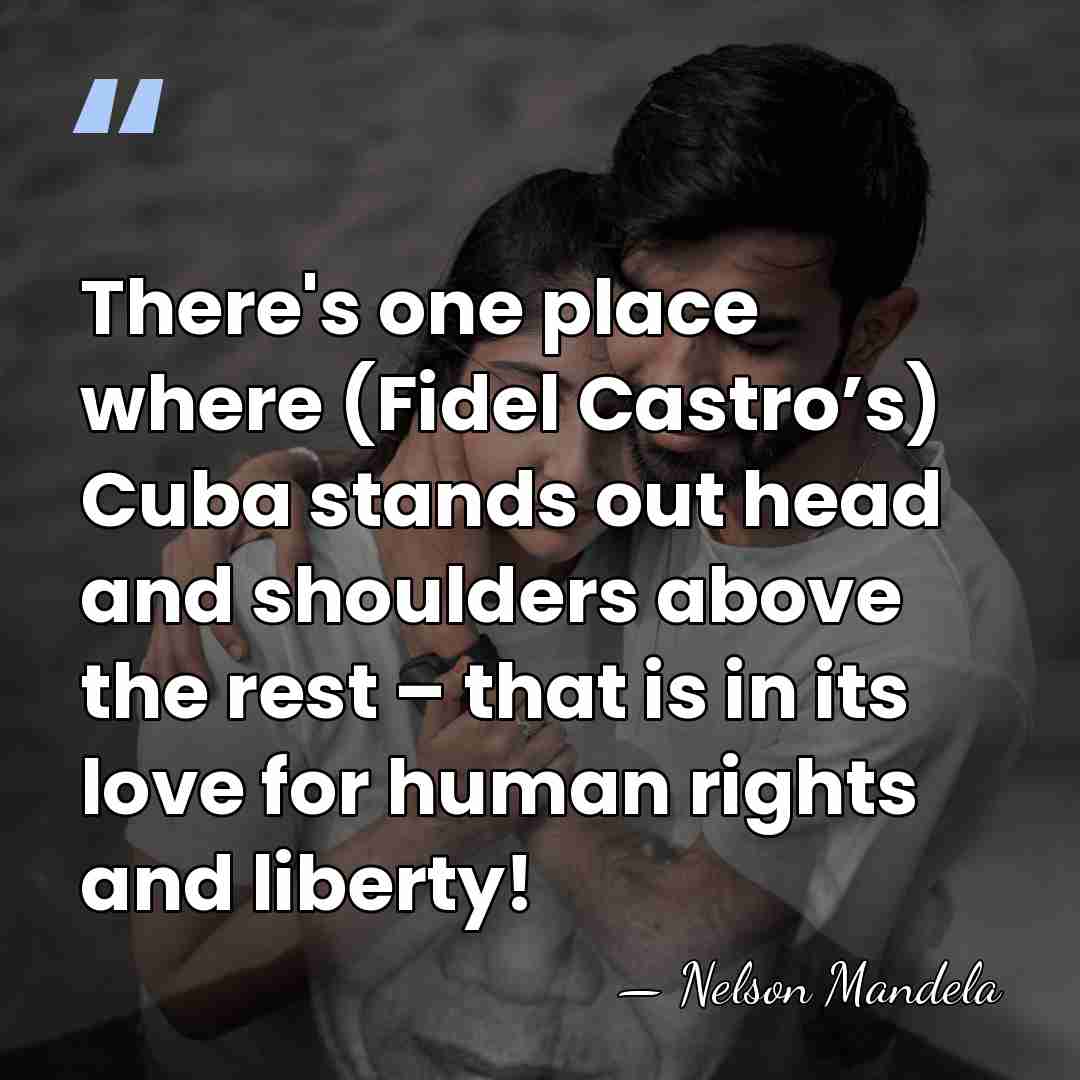 There's one place where (Fidel Castro’s) Cuba stands out head and shoulders&hellip; - Nelson Mandela
