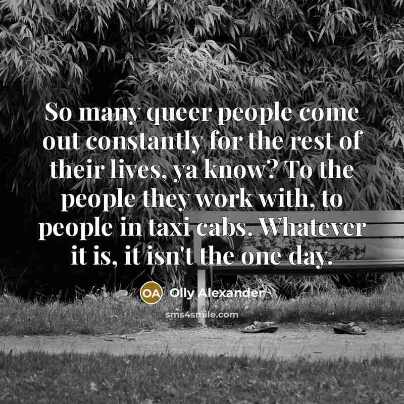 “So many queer people come out constantly for the rest…” quote by Olly Alexander