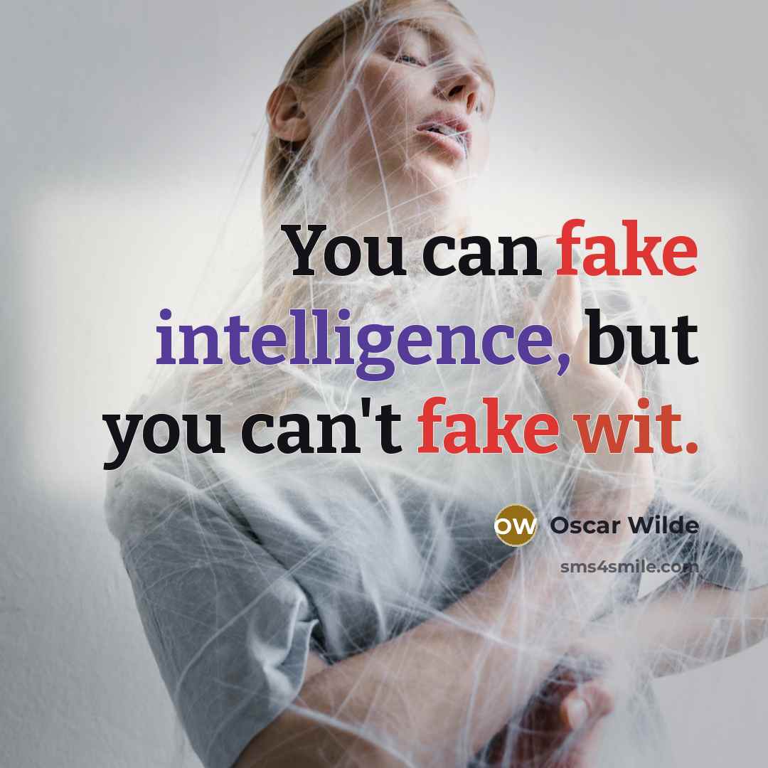 “You can fake intelligence, but you can't fake wit.…” quote by Oscar Wilde