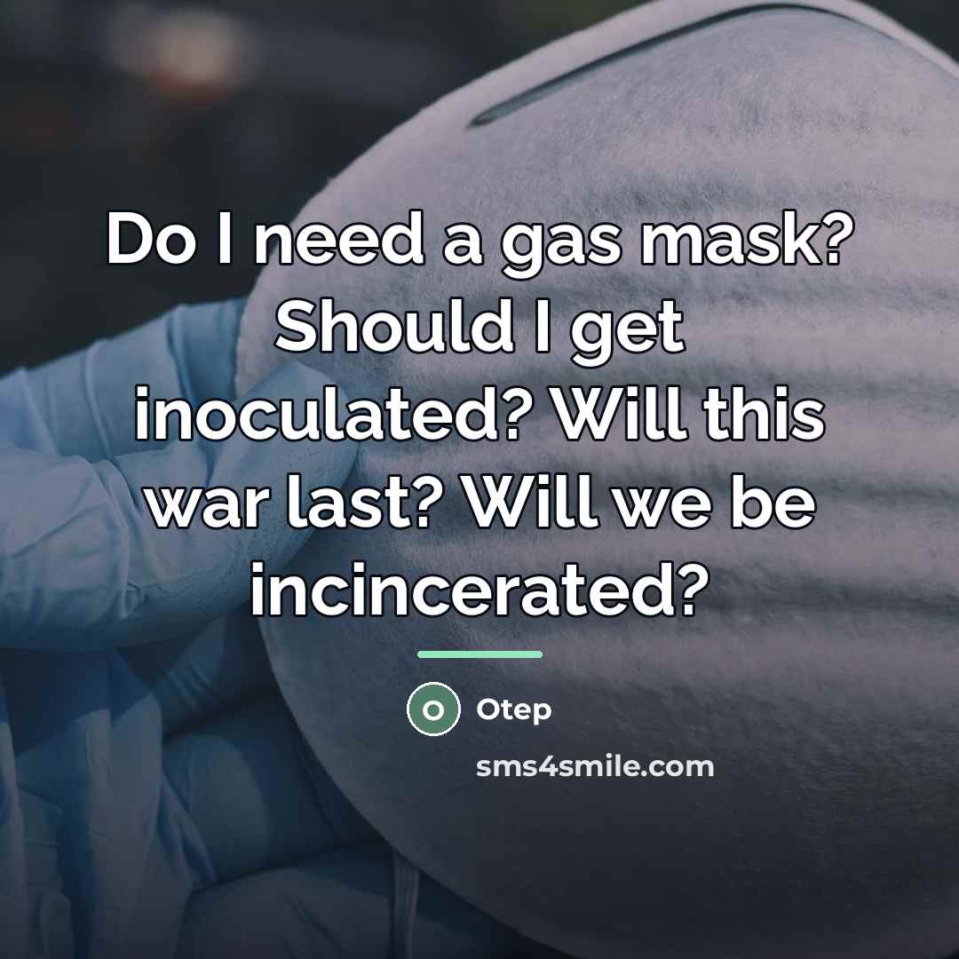 “Do I need a gas mask? Should I get inoculated?…” quote by Otep