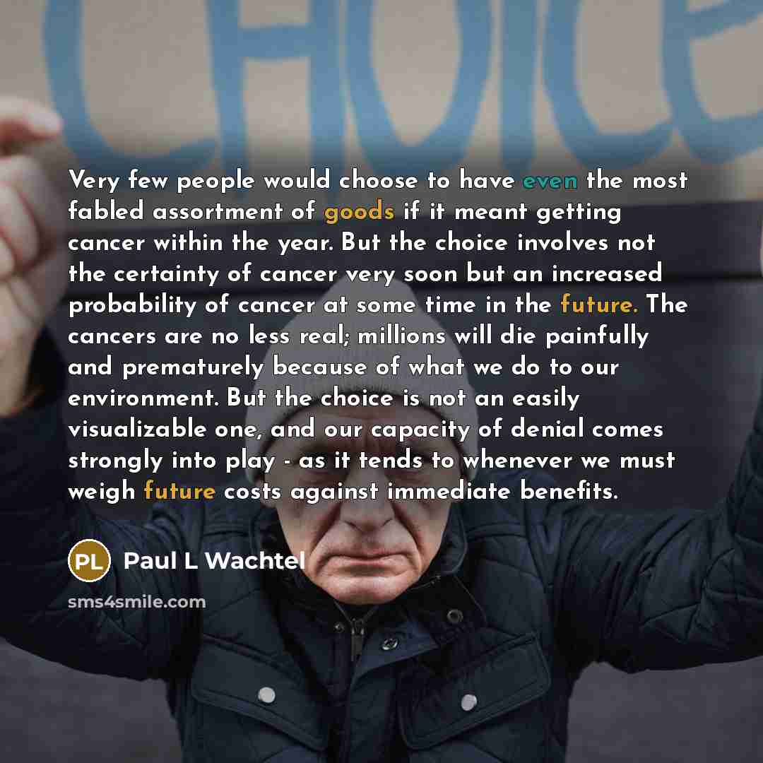 “Very few people would choose to have even the most…” quote by Paul L Wachtel