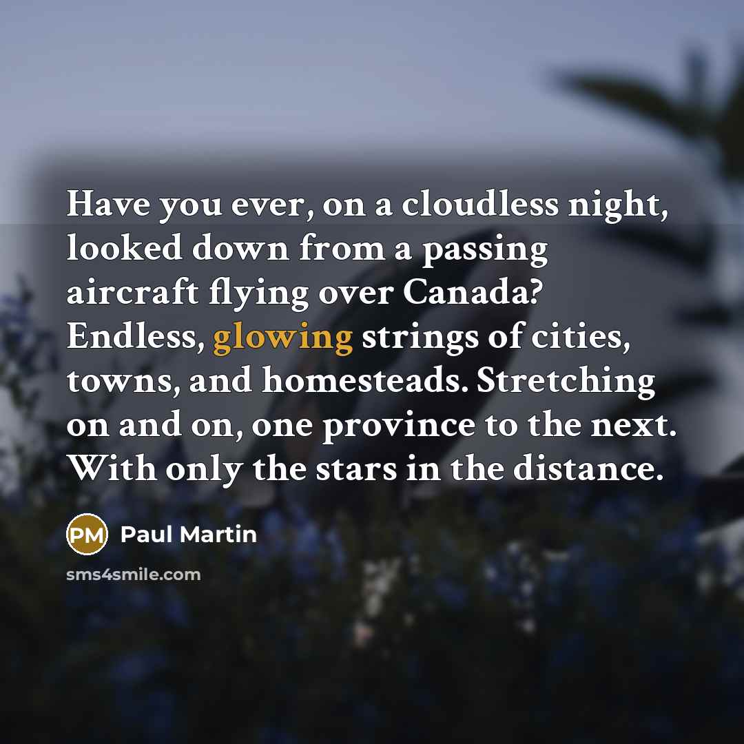 “Have you ever, on a cloudless night, looked down from…” quote by Paul Martin